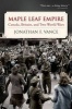 Maple Leaf Empire - Canada, Britain, and Two World Wars (Hardcover) - Jonathan Franklin William Vance Photo