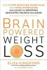 Brain-Powered Weight Loss - The 11-Step Behavior-Based Plan That Ends Overeating and Leads to Dropping Unwanted Pounds for Good (Hardcover) - Eliza Kingsford Photo