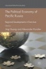 The Political Economy of Pacific Russia 2017 - Regional Developments in East Asia (Hardcover) - Jing Huang Photo