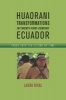 Huaorani Transformations in Twenty-First-Century Ecuador (Hardcover) - Laura Rival Photo