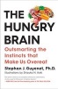 The Hungry Brain - Outsmarting the Instincts That Make Us Overeat (Hardcover) - Stephan Guyenet Photo