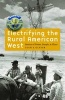 Electrifying the Rural American West - Stories of Power, People, and Place (Hardcover) - Leah S Glaser Photo