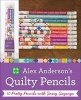 's Quilty Pencils - 10 Pretty Pencils with Sassy Sayings - Alex Anderson Photo