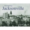 Remembering Jacksonville (Paperback) - Carolyn Williams Photo