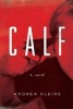 Calf - A Novel (Hardcover) - Andreas Kleine Photo