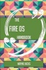 The Fire OS Handbook - Everything You Need to Know about Fire OS (Paperback) - Wayne Hicks Photo