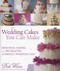 Wedding Cakes You Can Make - Designing, Baking, and Decorating the Perfect Wedding Cake (Hardcover) - Dede Wilson Photo