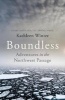 Boundless - Adventures in the Northwest Passage (Paperback) - Kathleen Winter Photo