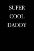 Super Cool Daddy - Blank Lined Journal - 6x9 - 108 Pages - Awesome Family (Paperback) - Passion Imagination Journals Photo