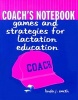 Coach's Notebook - Games and Strategies for Lactation Education (Paperback) - Linda J Smith Photo