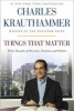 Things That Matter - Three Decades of Passions, Pastimes, and Politics (Paperback) - Charles Krauthammer Photo