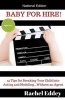 Baby for Hire! - 55 Tips for Breaking Your Child Into Acting and Modeling...Without an Agent (Paperback) - Rachel Eddey Photo