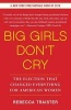 Big Girls Don't Cry - The Election That Changed Everything for American Women (Paperback) - Rebecca Traister Photo