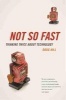 Not So Fast - Thinking Twice About Technology (Hardcover) - Doug Hill Photo