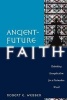 Ancient-future Faith - Rethinking Evangelicalism for a Postmodern World (Paperback) - Robert E Webber Photo