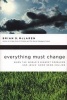 Everything Must Change - When the World's Biggest Problems and Jesus' Good News Collide (Paperback) - Brian D McLaren Photo