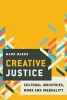 Creative Justice - Cultural Industries, Work and Inequality (Paperback) - Mark Banks Photo