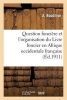 Question Fonciere Et L'Organisation Du Livre Foncier En Afrique Occidentale Francaise - , Conference Faite a Bruxelles Le 18 Octobre 1910 (French, Paperback) - Boudillon A Photo