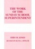 The Work of the Sunday School Superintendent (Paperback) - Idris W Jones Photo