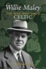 Willie Maley - The Man Who Made Celtic (Paperback) - David W Potter Photo