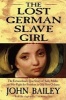 The Lost German Slave Girl - The Extraordinary True Story of Sally Miller and Her Fight for Freedom in Old New Orleans (Paperback, 1st Grove Press ed) - John Bailey Photo