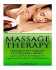 Massage Therapy - Trigger Point Therapy- Acupressure Therapy- Learn the Best Techniques for Optimum Pain Relief and Relaxation (Paperback) - Ace McCloud Photo