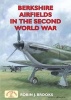 Berkshire Airfields in the Second World War (Paperback) - Robin J Brooks Photo