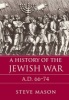 A History of the Jewish War - AD 66-74 (Hardcover) - Steve Mason Photo