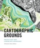 Cartographic Grounds - Projecting the Landscape Imaginary (Hardcover) - Mohsen Mostafavi Photo