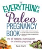 The Everything Paleo Pregnancy Book - The All-Natural, Nutritious Plan for a Healthy Pregnancy (Paperback) - Tarah Chieffi Photo