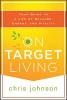 On Target Living - Your Guide to a Life of Balance, Energy and Vitality (Paperback) - Chris Johnson Photo