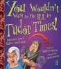 You Wouldn't Want to be Ill in Tudor Times! (Paperback) - Kathryn Senior Photo