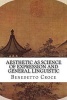 Aesthetic as Science of Expression and General Linguistic (Paperback) - Benedetto Croce Photo