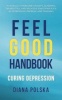 Feel Good Handbook - Curing Depression (Paperback) - Diana Polska Photo