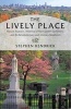 The Lively Place - Mount Auburn, America's First Garden Cemetery, and its Revolutionary and Literary Residents (Paperback) - Stephen Kendrick Photo