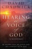 Hearing the Voice of God - He Knows You, He Loves You, He's Always with You (Paperback) - David Chadwick Photo