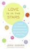 Love Is in the Stars - Wicked and Uncensored Astrology Advice for Getting the (Almost) Perfect Guy (Paperback) - Jenni Kosarin Photo