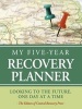 My Five-Year Recovery Plan - Looking to the Future, One Day at a Time (Hardcover) - Editors of Central Recovery Press Photo