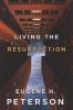 Living the Resurrection - The Risen Christ in Everyday Life (Hardcover) - Eugene H Peterson Photo