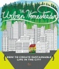 Urban Homesteader(Box Set) - How to Create Sustainable Life in the City (Paperback) - Raleigh Briggs Photo