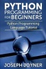 Python Programming for Beginners - Python Programming Language Tutorial (Paperback) - Joseph Joyner Photo