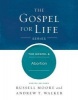 The Gospel & Abortion (Hardcover) - Russell D Moore Photo