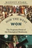 How the West Won - The Neglected Story of the Triumph (Paperback) - Rodney Stark Photo