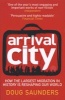 Arrival City - How the Largest Migration in History is Reshaping Our World (Paperback) - Doug Saunders Photo