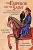 The Emperor and the Saint - Frederick II of Hofenstaufen, Francis of Assisi and Journeys to Medieval Places (Hardcover) - Richard F Cassady Photo