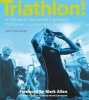 Triathlon! - A Tribute to the World's Greatest Triathletes, Courses and Gear (Hardcover) - Matthew Baird Photo