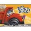 My Truck Is Stuck! (Hardcover, 1st board book ed) - Kevin Lewis Photo