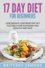 17 Day Diet for Beginners - Lose Weight, Lose Body Fat, Get Flat Belly and Slim Body in a Healthy Way Fast (Paperback) - Brittany Samons Photo