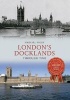 London's Docklands Through Time (Paperback) - Michael Foley Photo