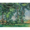 Cezanne - Landscape into Art (Hardcover) - Pavel Machotka Photo